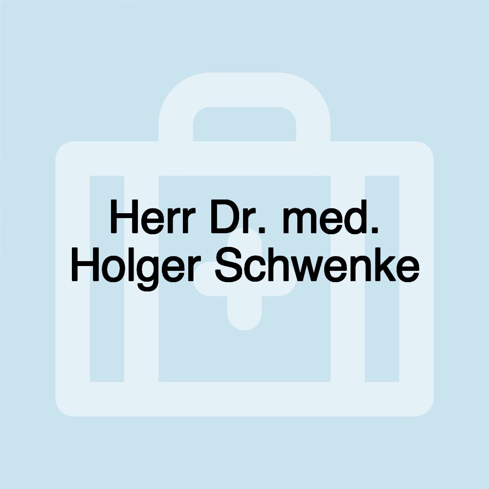 Herr Dr. med. Holger Schwenke