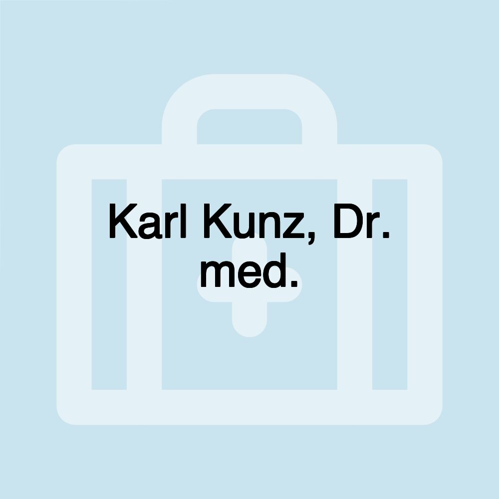 Karl Kunz, Dr. med.