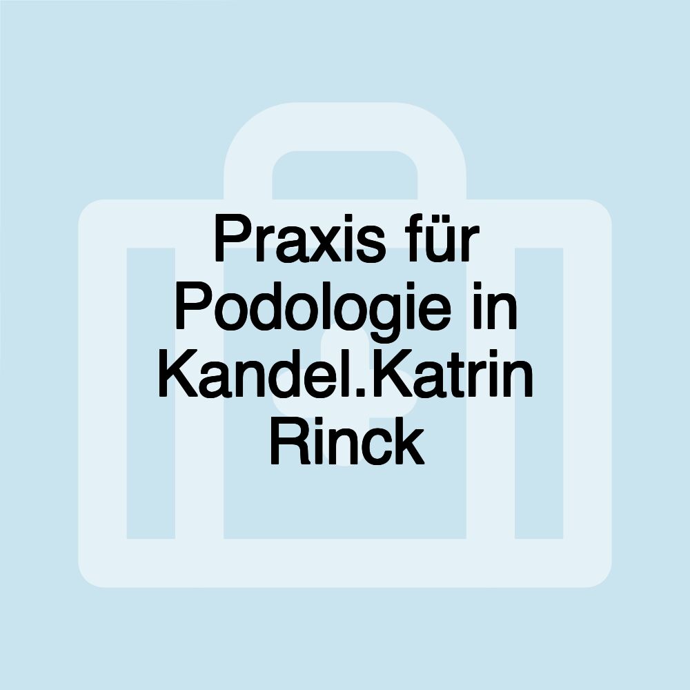 Praxis für Podologie in Kandel.Katrin Rinck