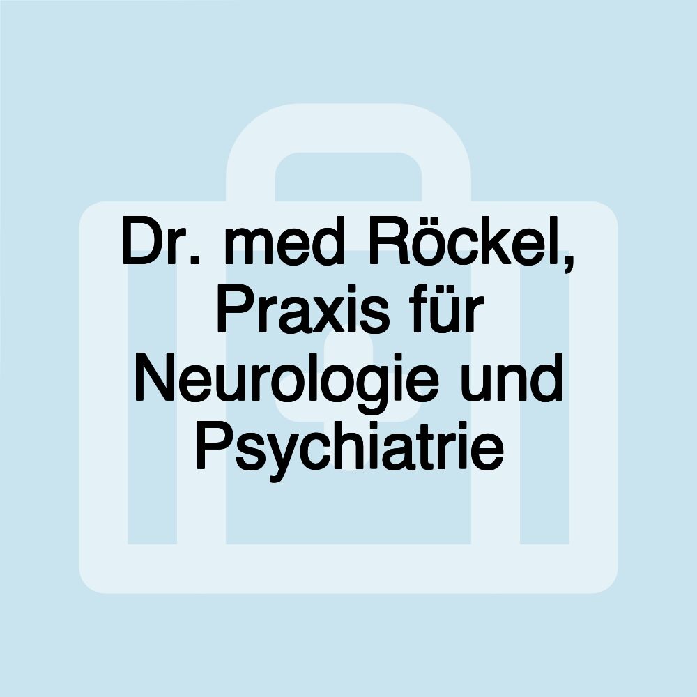 Dr. med Röckel, Praxis für Neurologie und Psychiatrie