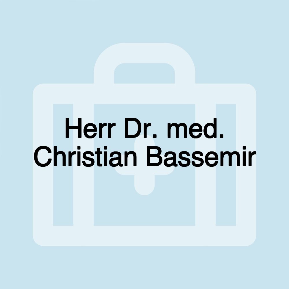 Herr Dr. med. Christian Bassemir