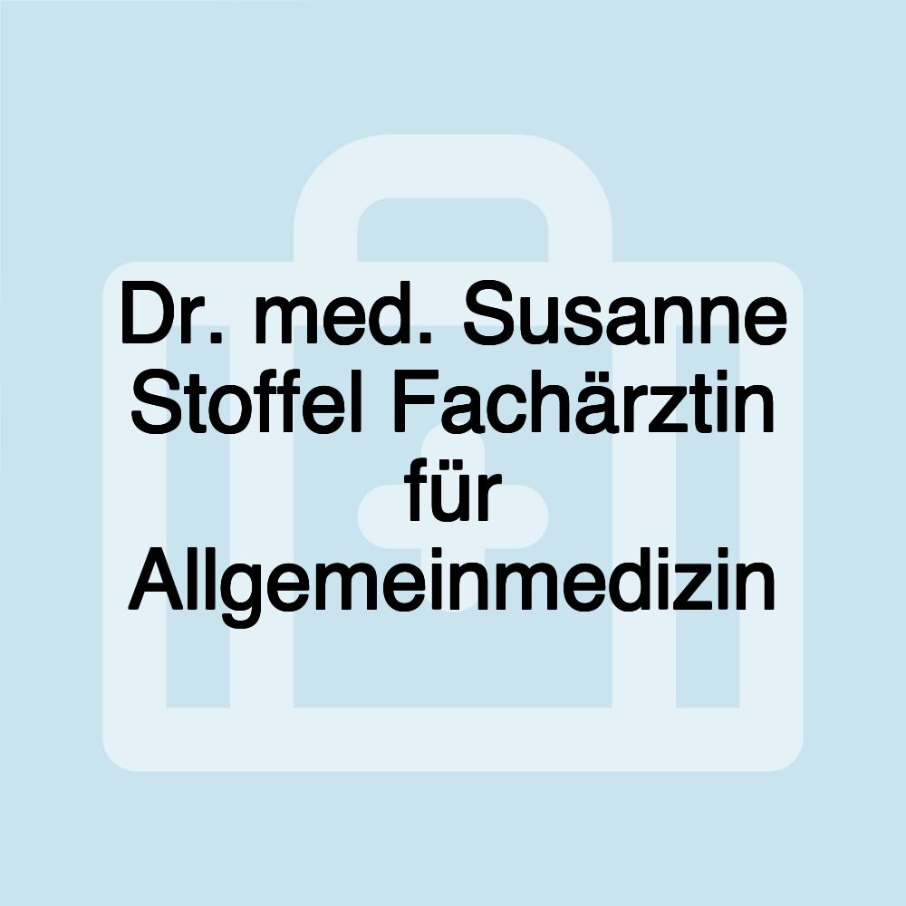 Dr. med. Susanne Stoffel Fachärztin für Allgemeinmedizin