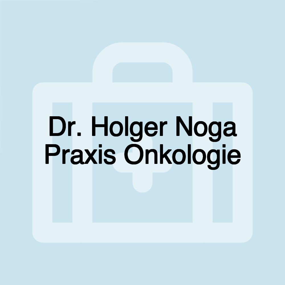 Dr. Holger Noga Praxis Onkologie