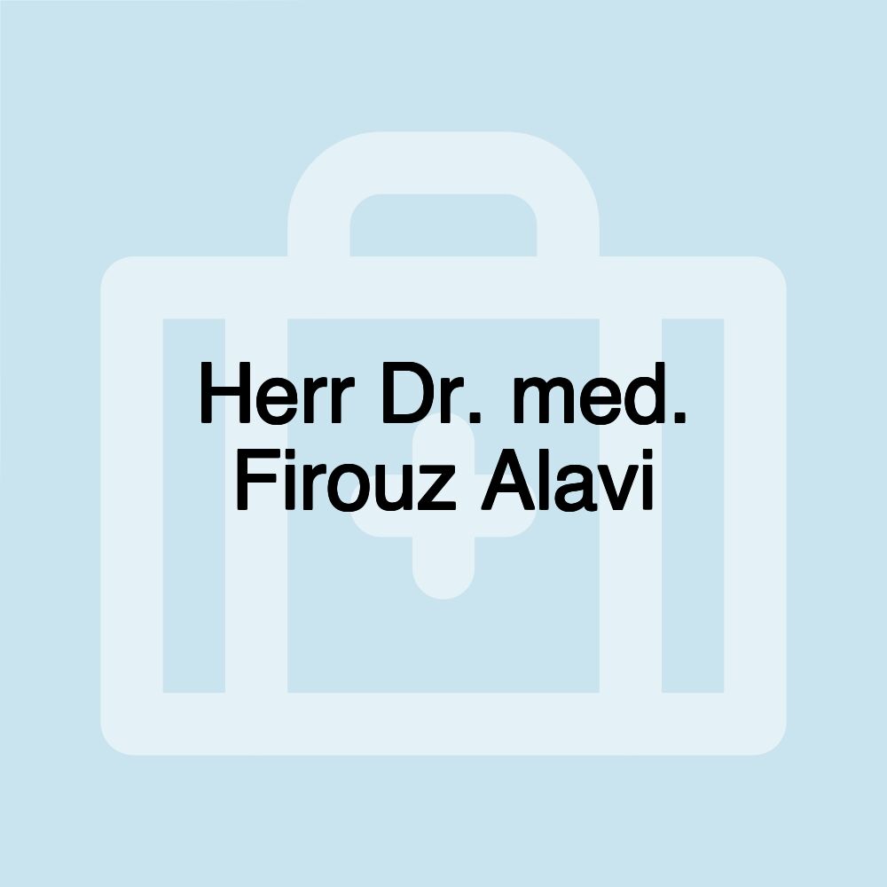 Herr Dr. med. Firouz Alavi