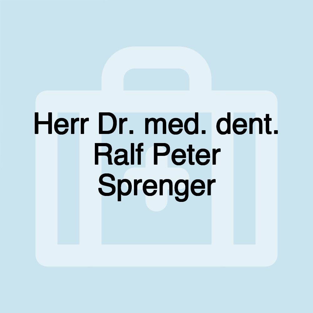 Herr Dr. med. dent. Ralf Peter Sprenger