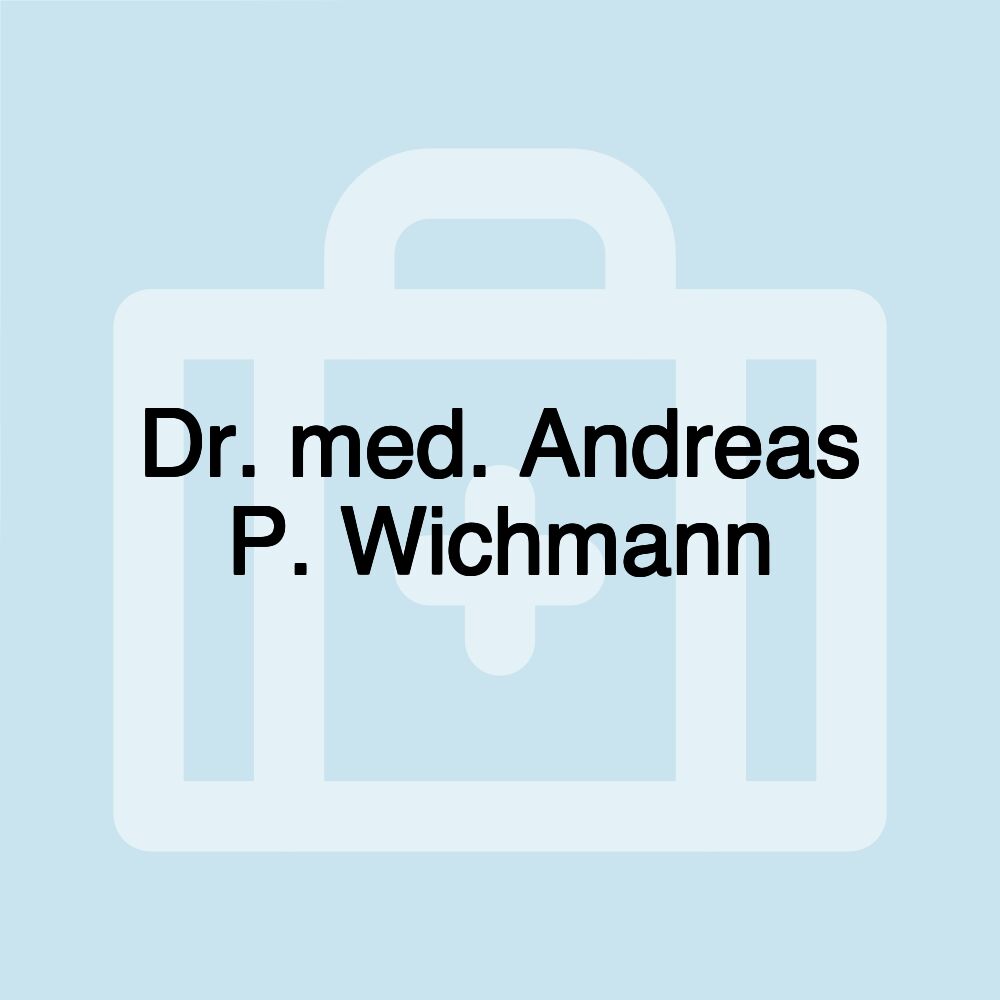 Dr. med. Andreas P. Wichmann