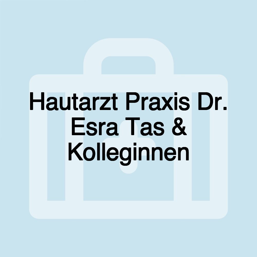 Hautarzt Praxis Dr. Esra Tas & Kolleginnen