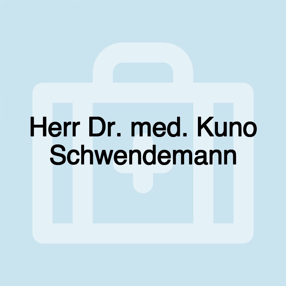 Herr Dr. med. Kuno Schwendemann