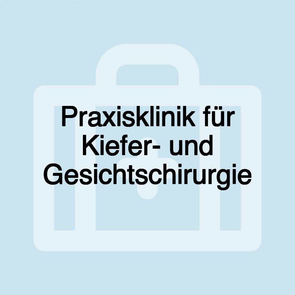 Praxisklinik für Kiefer- und Gesichtschirurgie