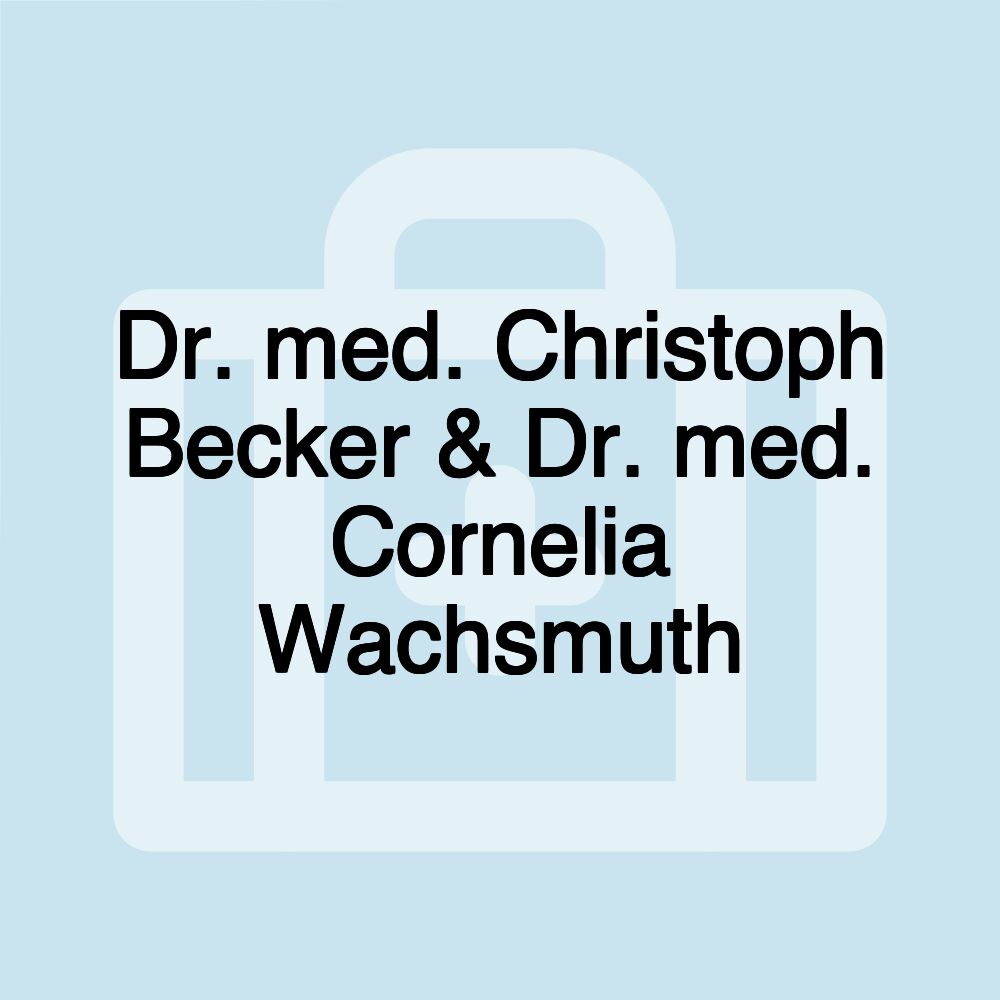 Dr. med. Christoph Becker & Dr. med. Cornelia Wachsmuth