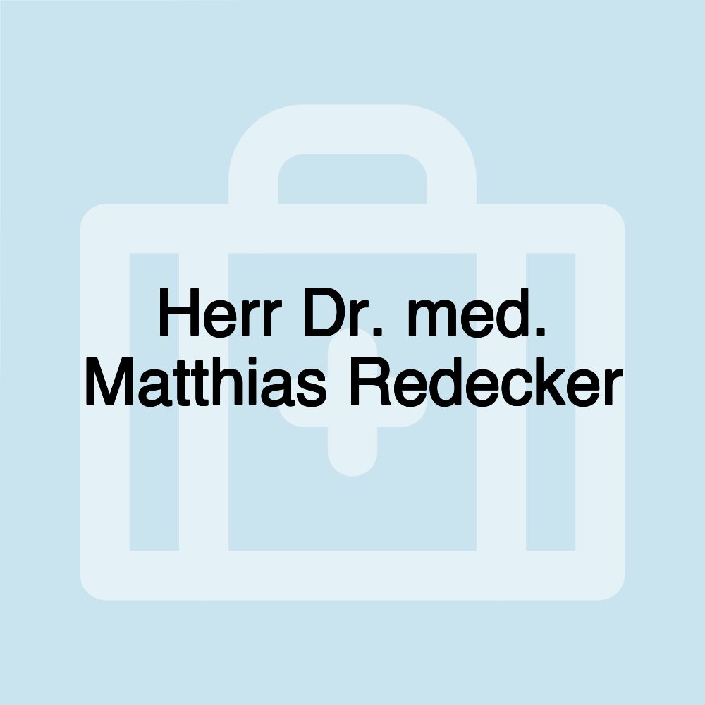 Herr Dr. med. Matthias Redecker