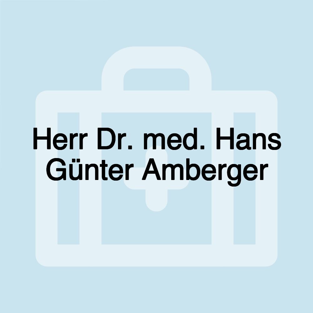 Herr Dr. med. Hans Günter Amberger