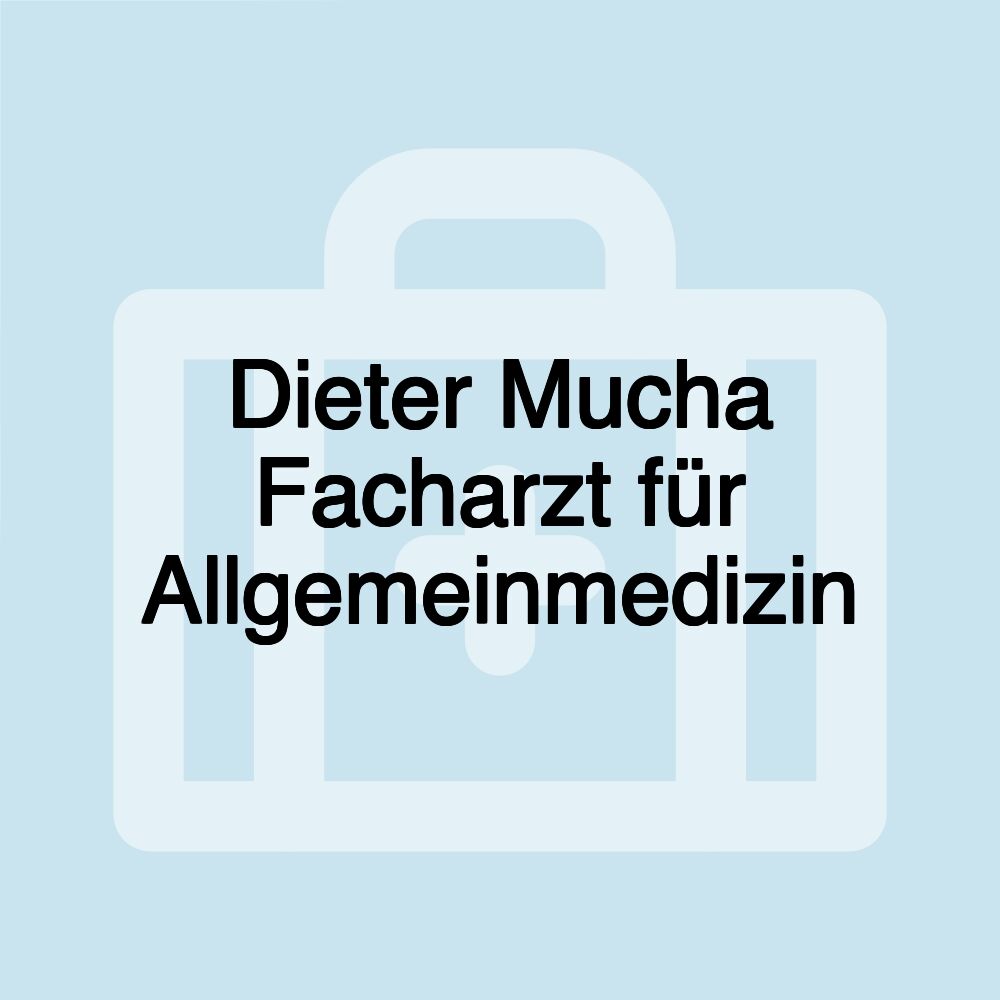 Dieter Mucha Facharzt für Allgemeinmedizin