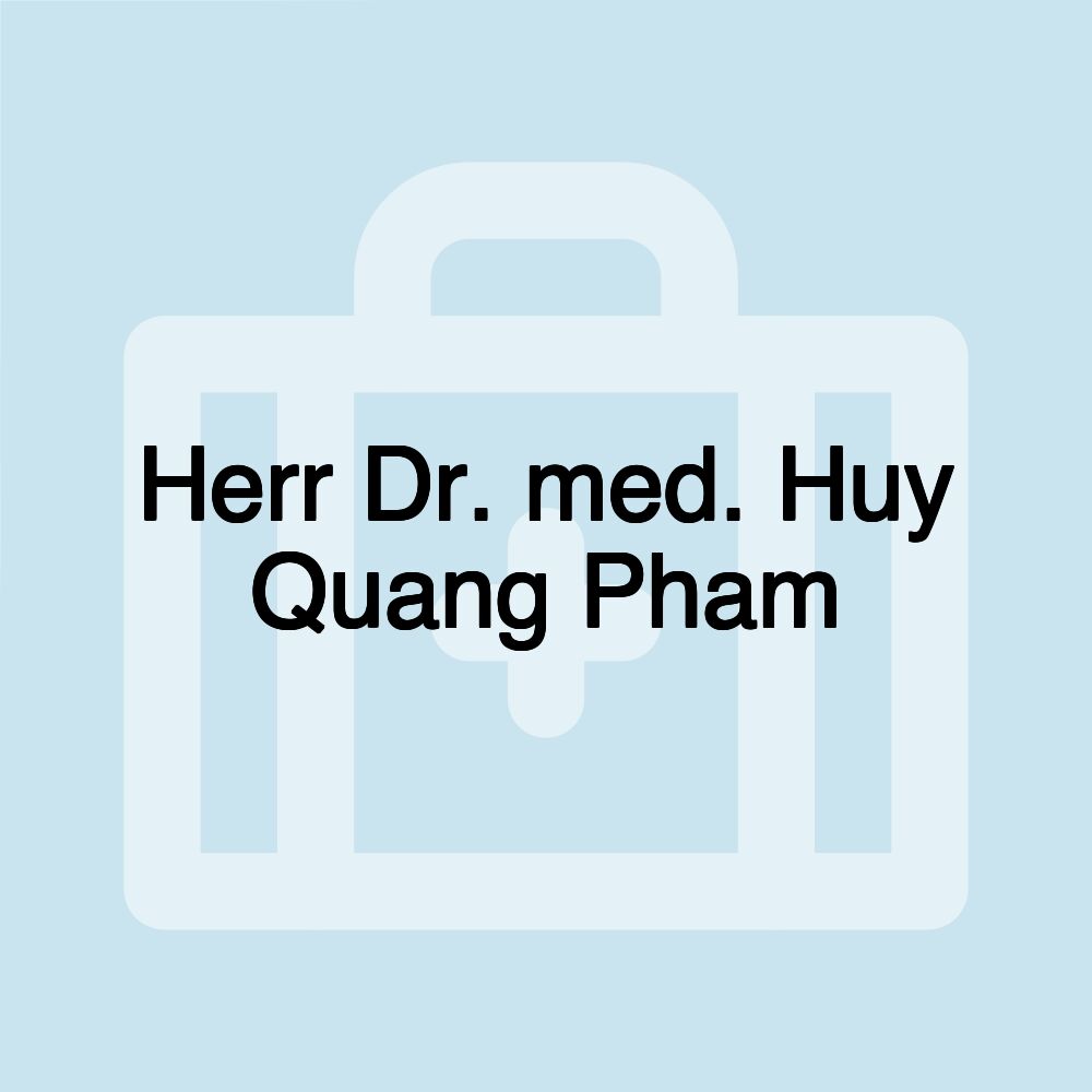 Herr Dr. med. Huy Quang Pham