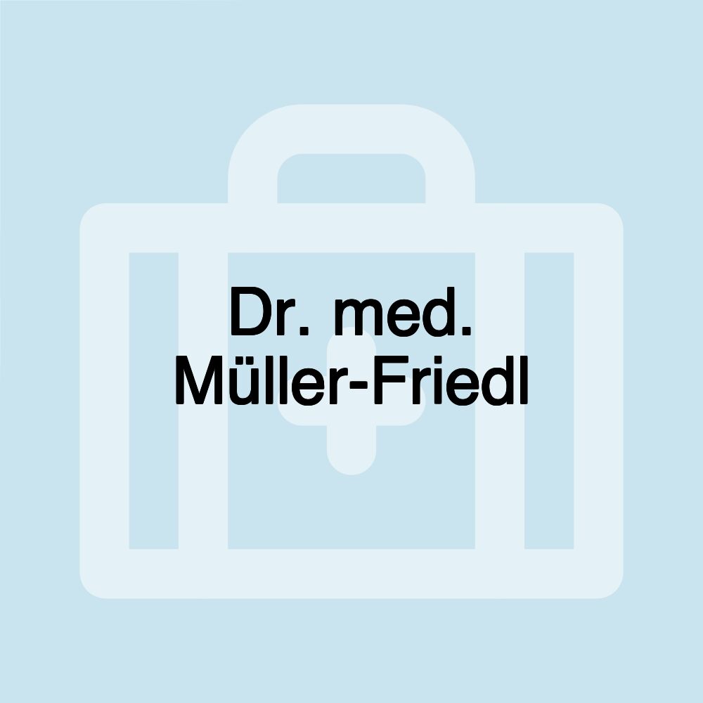 Dr. med. Müller-Friedl