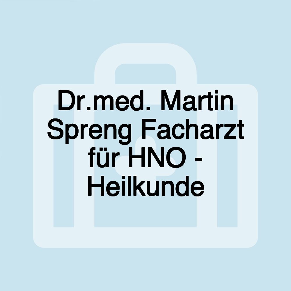 Dr.med. Martin Spreng Facharzt für HNO - Heilkunde