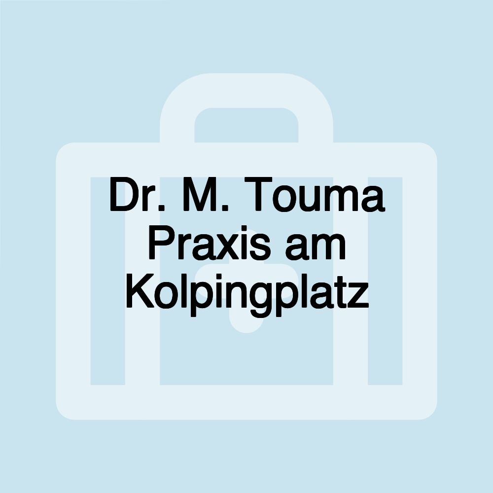 Dr. M. Touma Praxis am Kolpingplatz