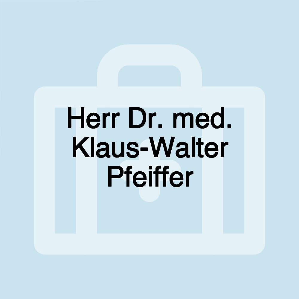 Herr Dr. med. Klaus-Walter Pfeiffer