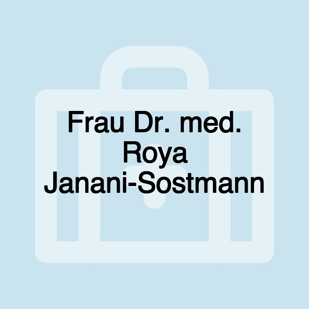 Frau Dr. med. Roya Janani-Sostmann