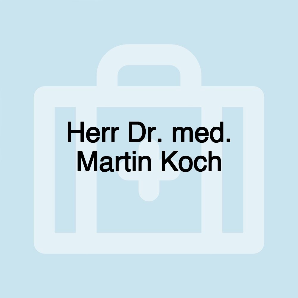 Herr Dr. med. Martin Koch