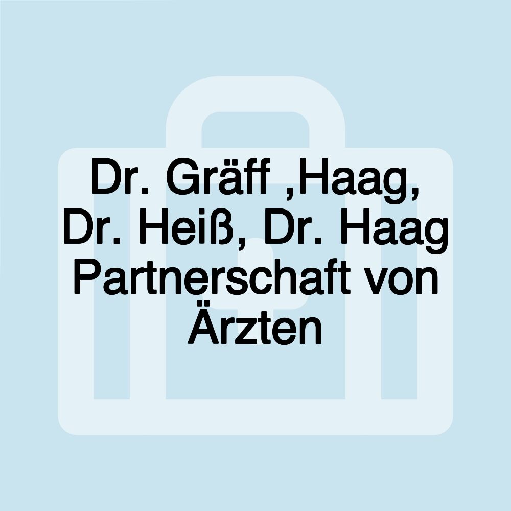 Dr. Gräff ,Haag, Dr. Heiß, Dr. Haag Partnerschaft von Ärzten