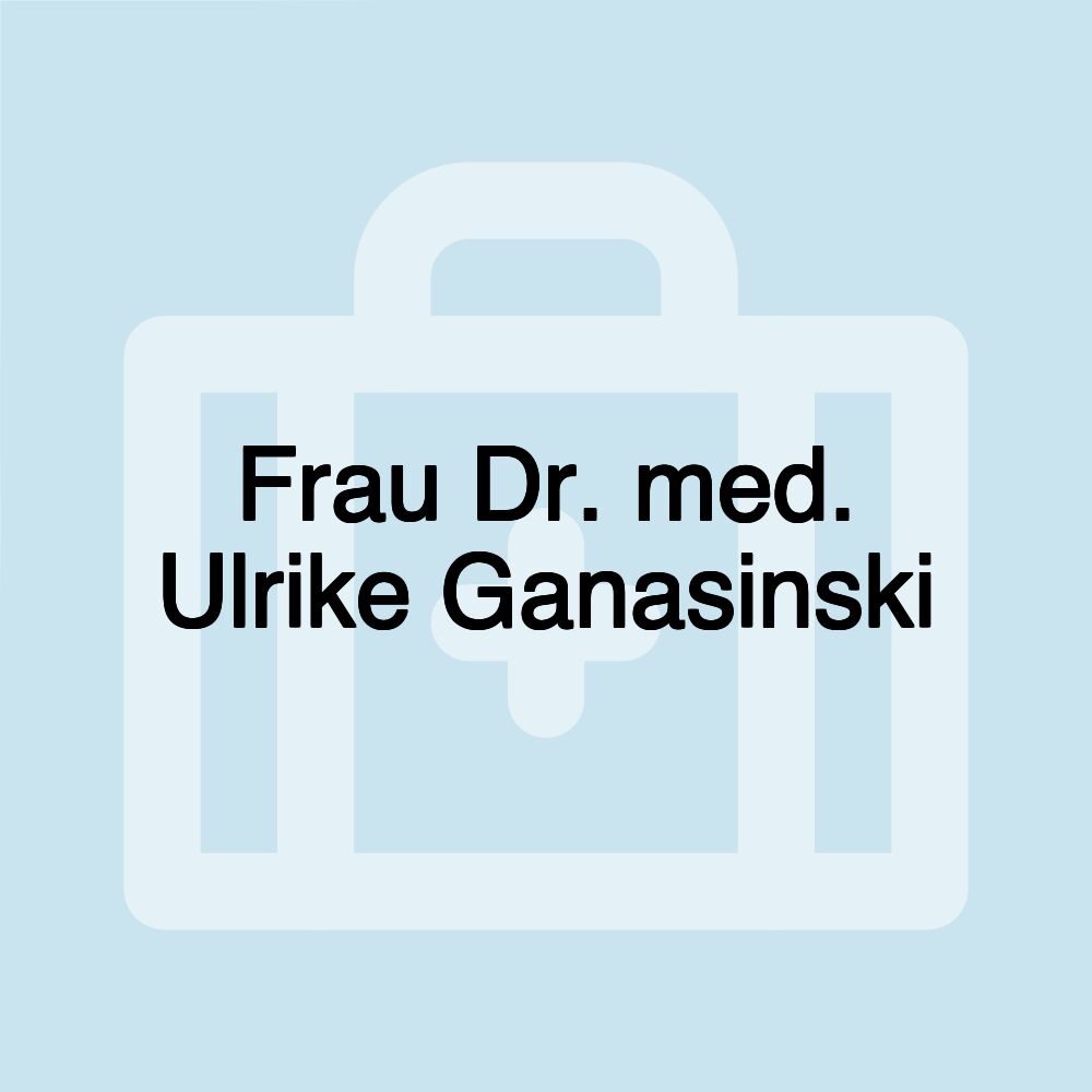 Frau Dr. med. Ulrike Ganasinski