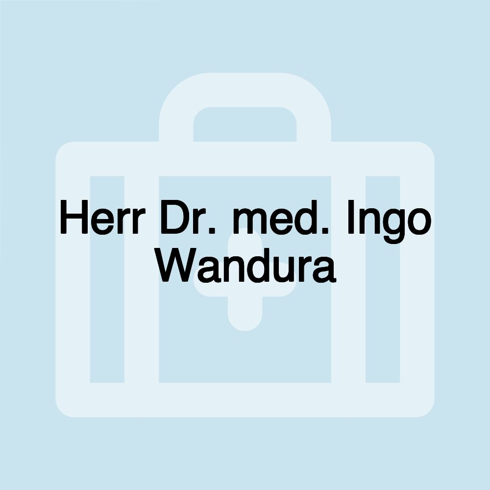 Herr Dr. med. Ingo Wandura