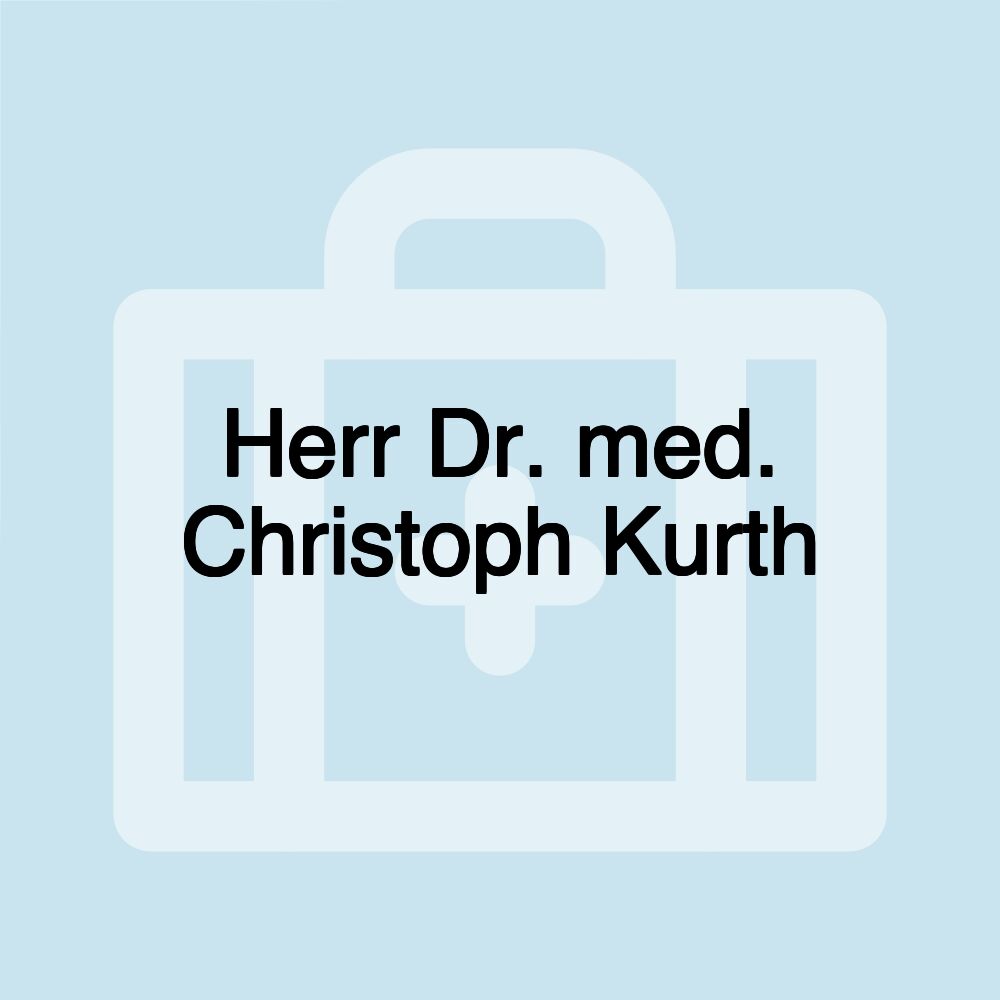 Herr Dr. med. Christoph Kurth