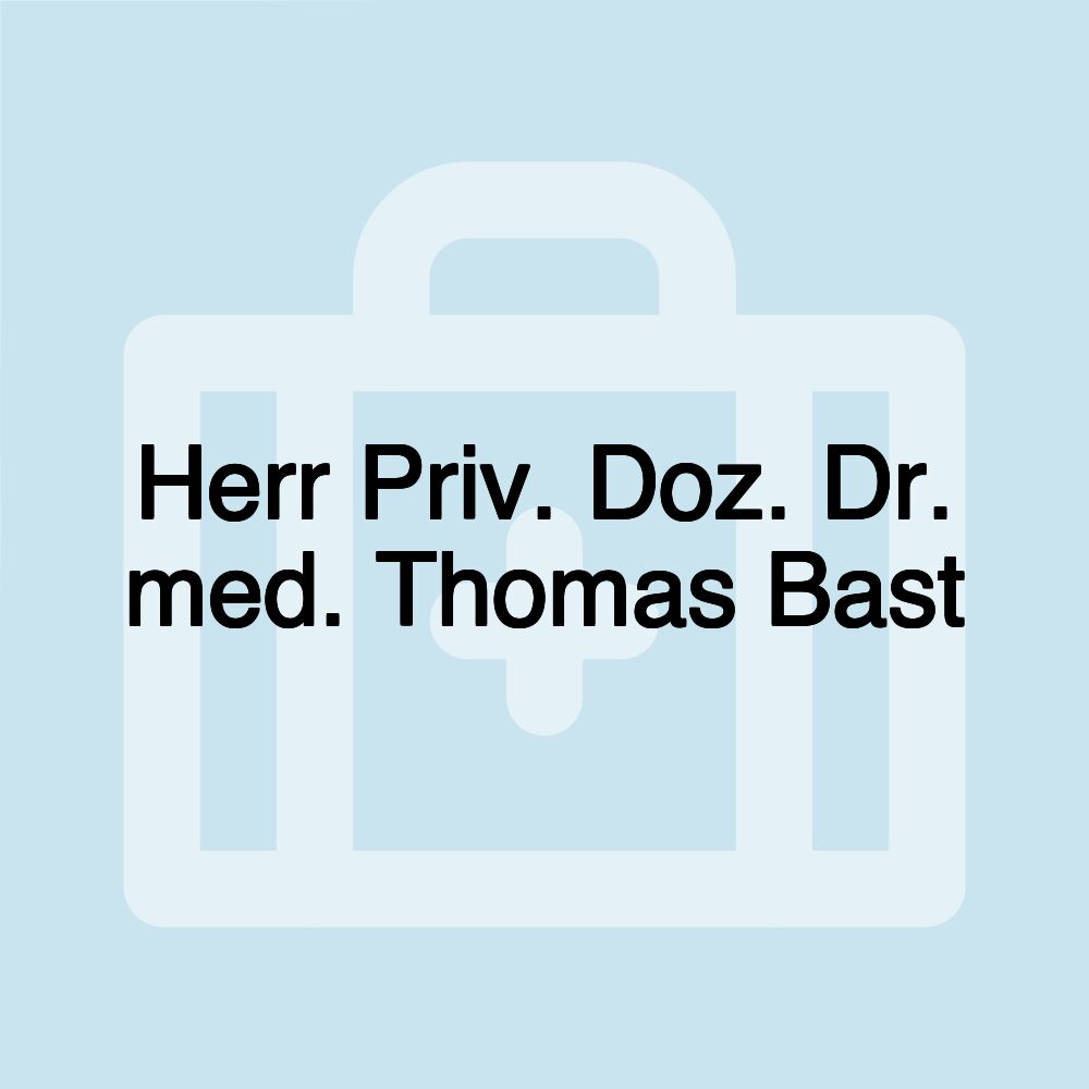 Herr Priv. Doz. Dr. med. Thomas Bast