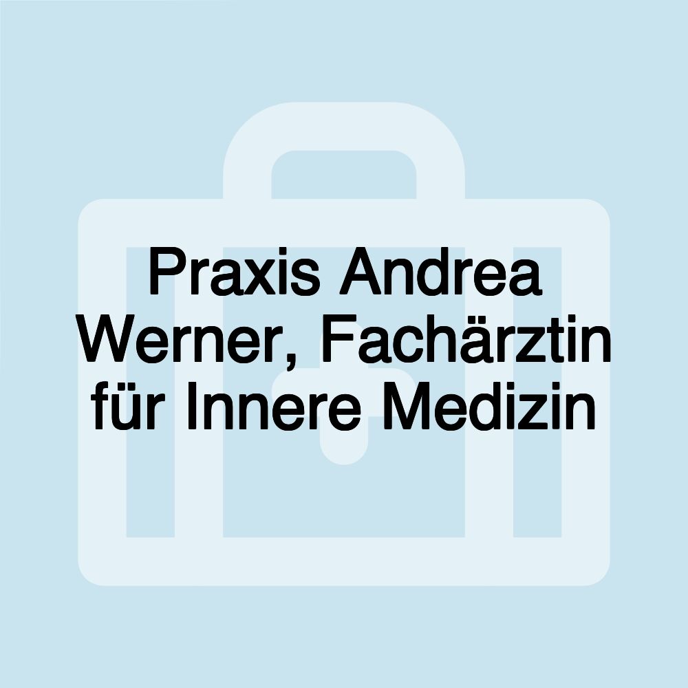 Praxis Andrea Werner, Fachärztin für Innere Medizin