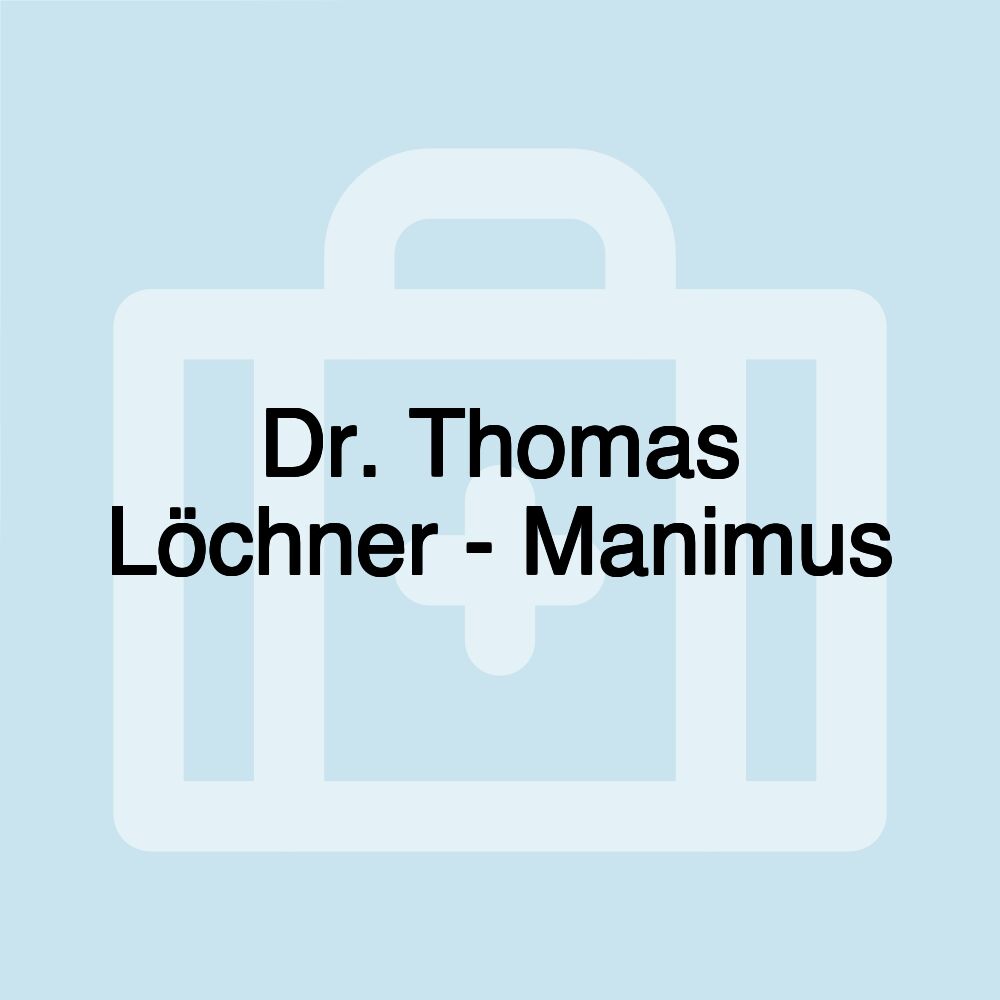 Dr. Thomas Löchner - Manimus