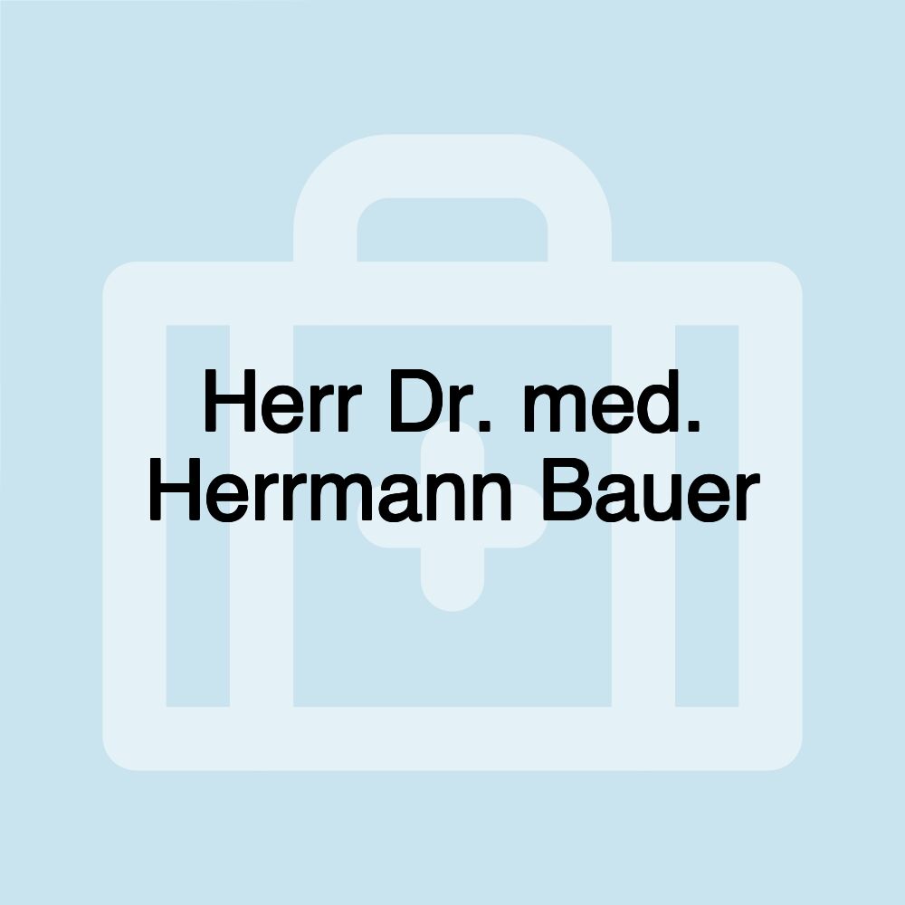 Herr Dr. med. Herrmann Bauer