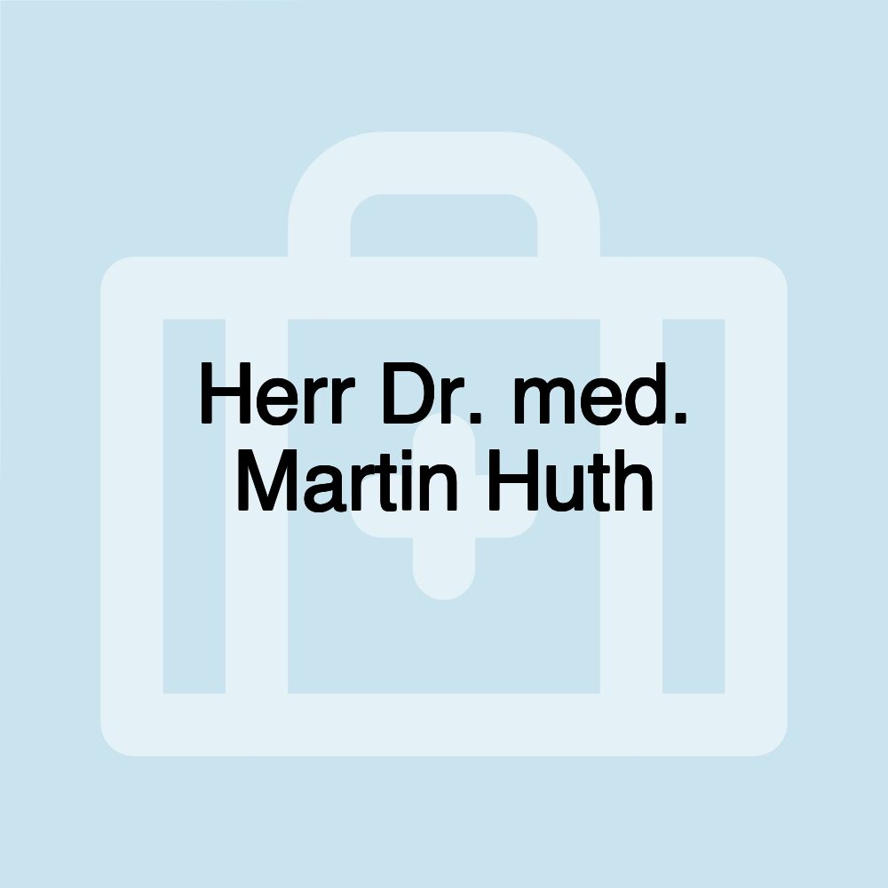 Herr Dr. med. Martin Huth