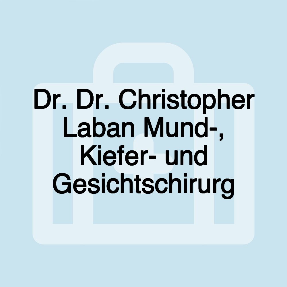 Dr. Dr. Christopher Laban Mund-, Kiefer- und Gesichtschirurg