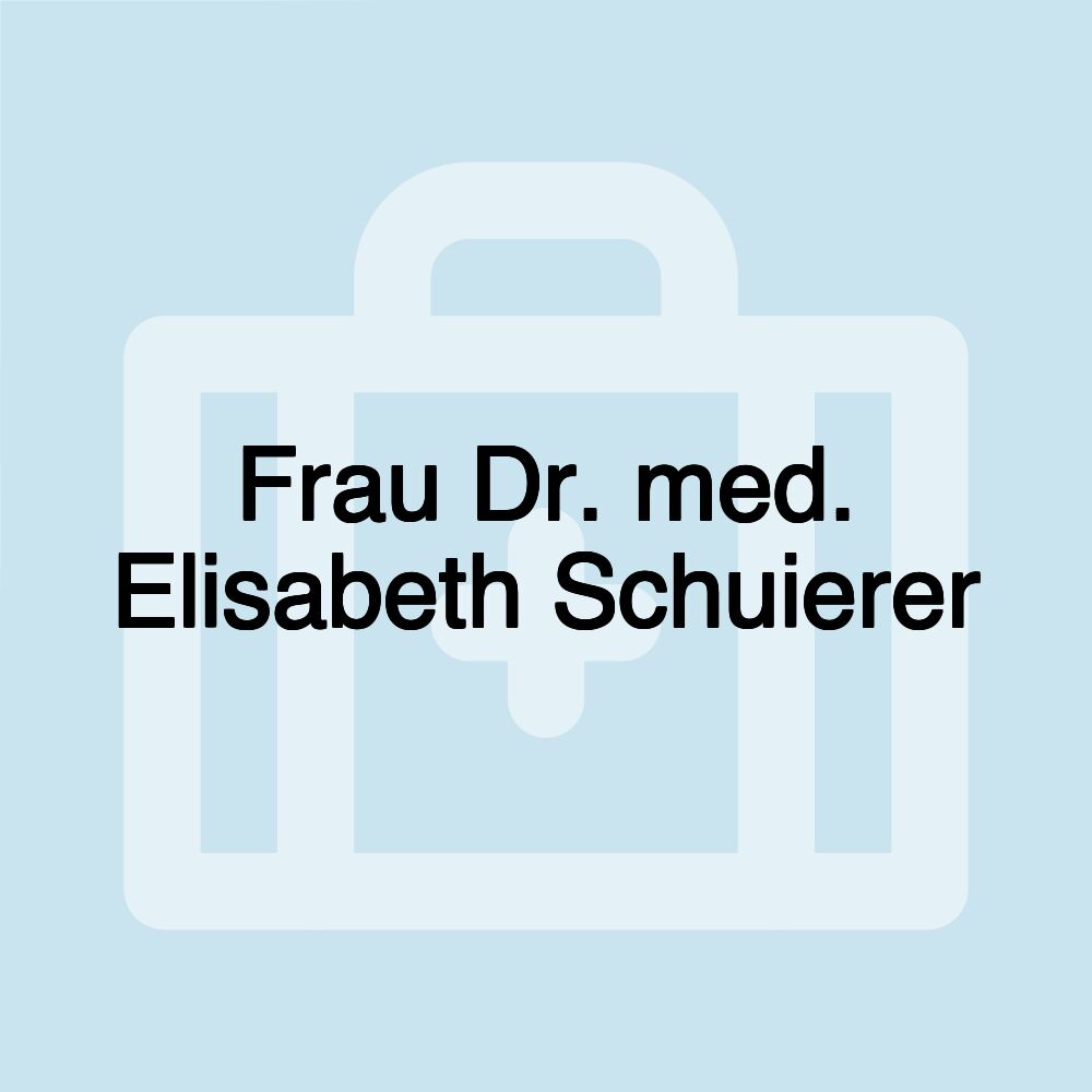 Frau Dr. med. Elisabeth Schuierer