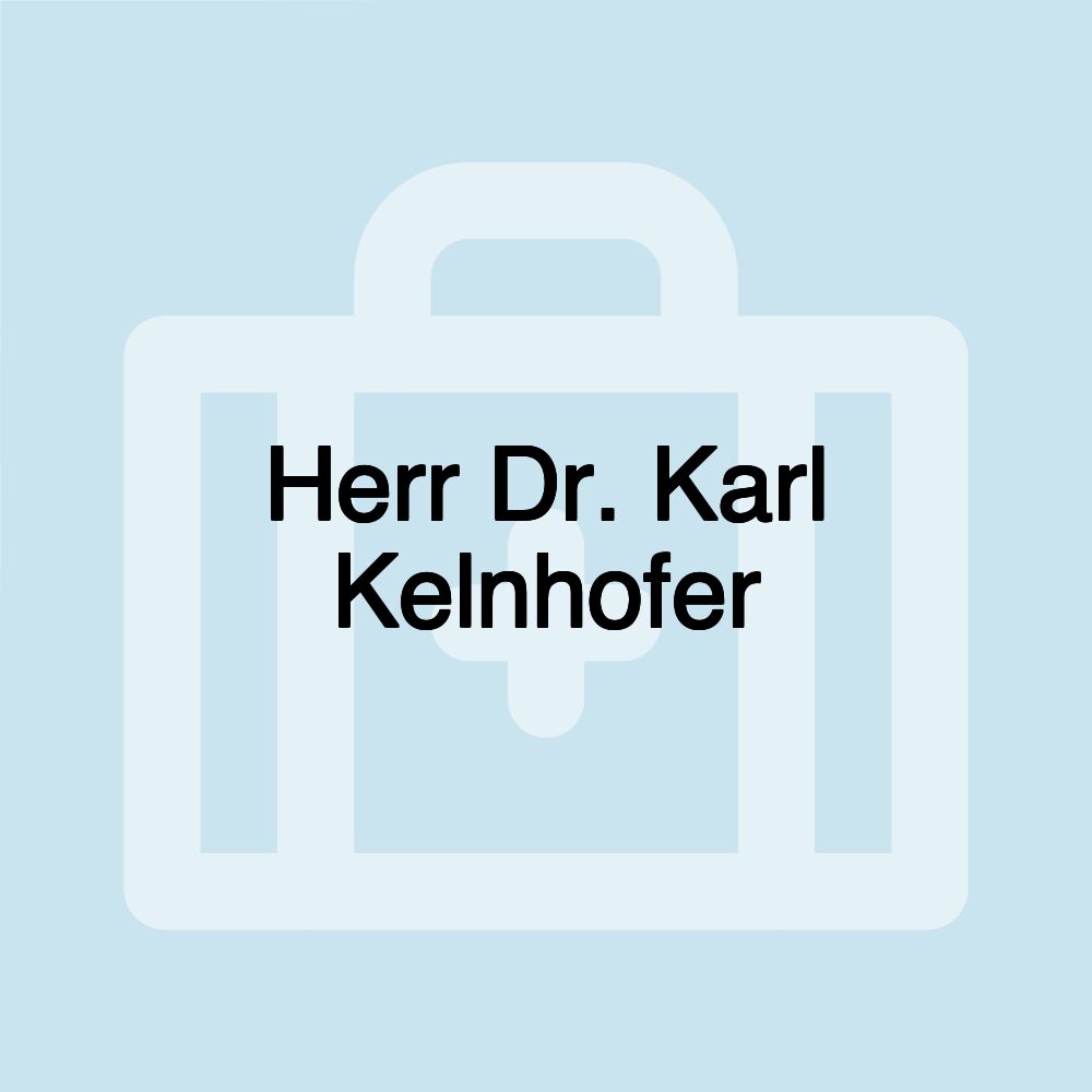 Herr Dr. Karl Kelnhofer