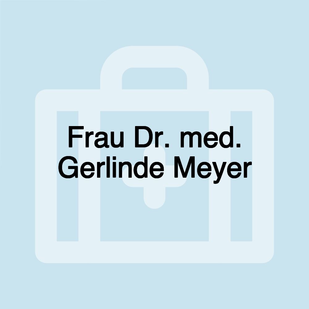 Frau Dr. med. Gerlinde Meyer