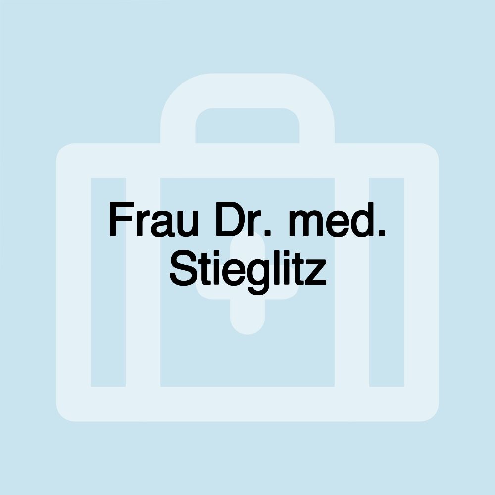 Frau Dr. med. Stieglitz