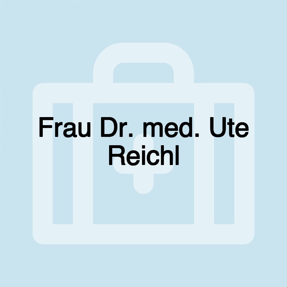 Frau Dr. med. Ute Reichl