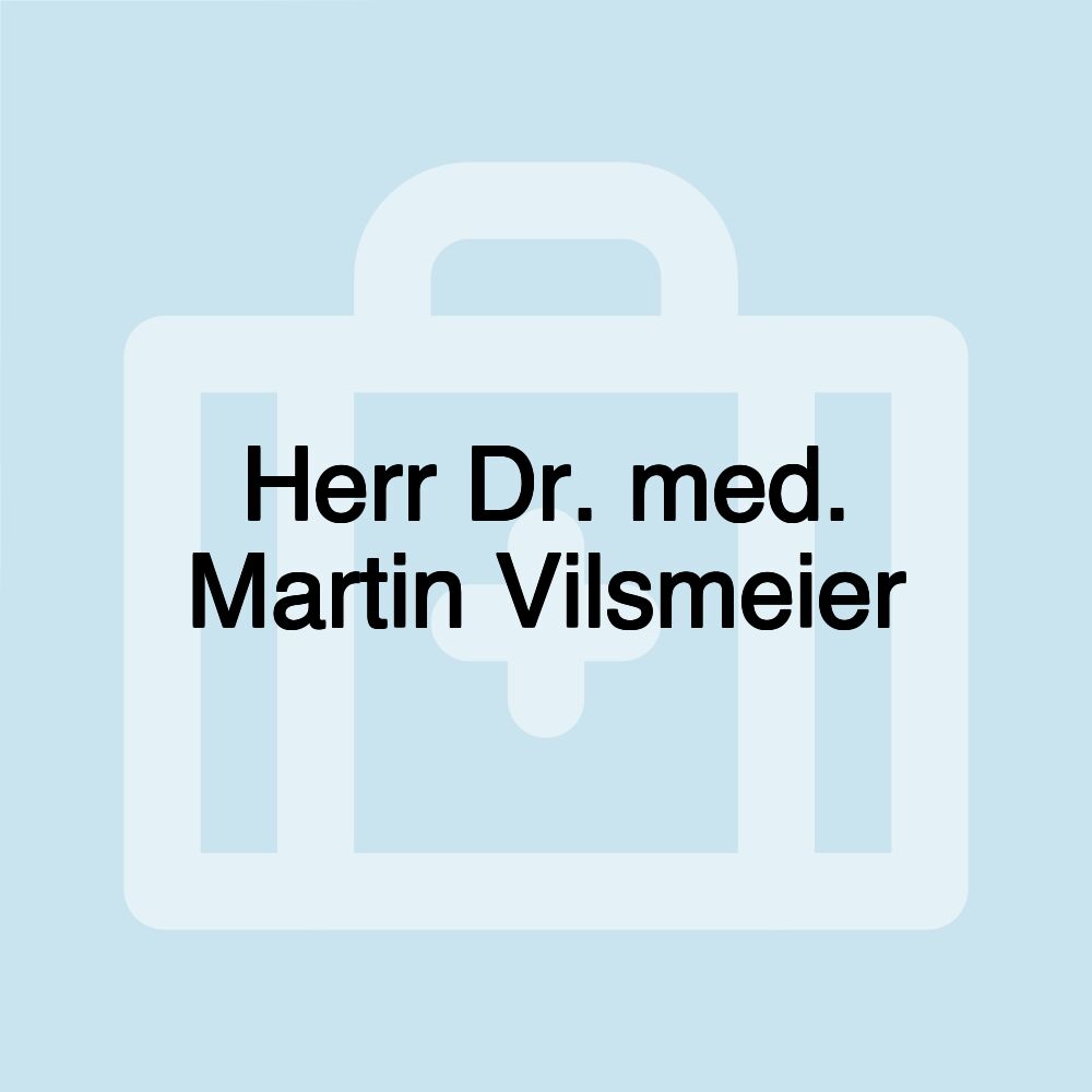 Herr Dr. med. Martin Vilsmeier