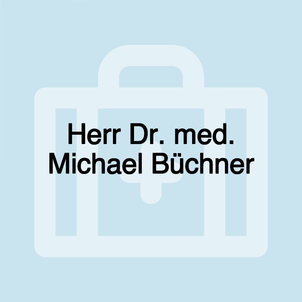 Herr Dr. med. Michael Büchner