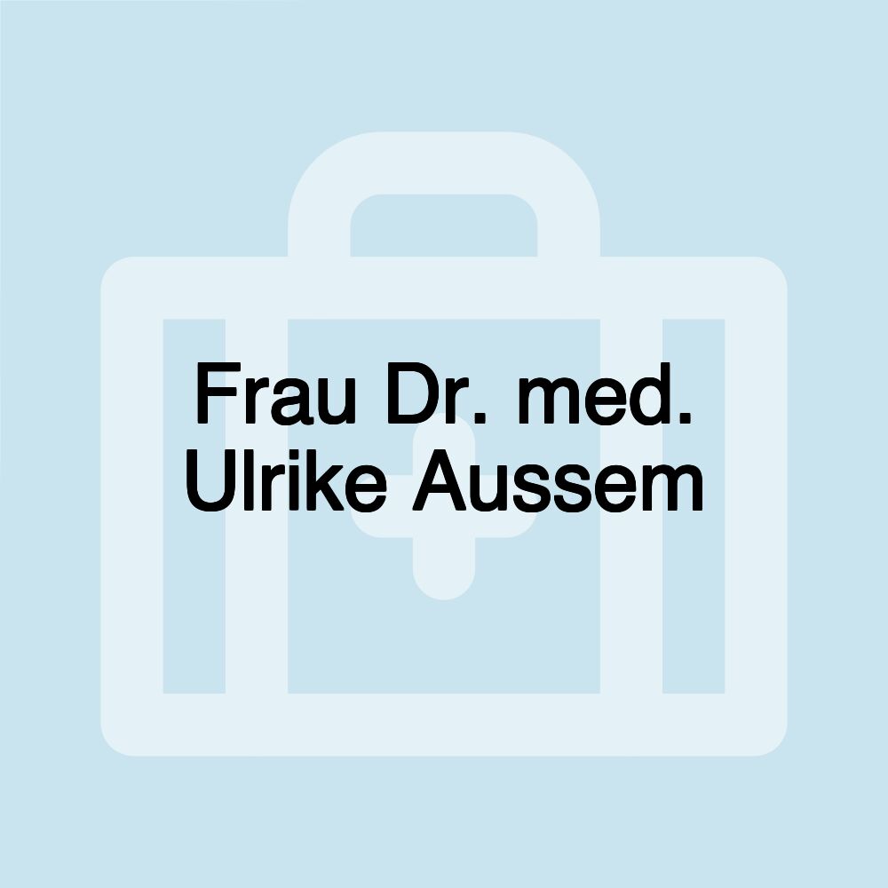 Frau Dr. med. Ulrike Aussem