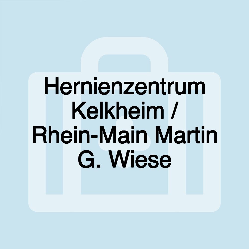 Hernienzentrum Kelkheim / Rhein-Main Martin G. Wiese