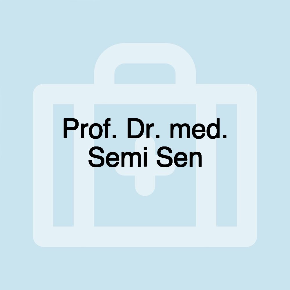 Prof. Dr. med. Semi Sen