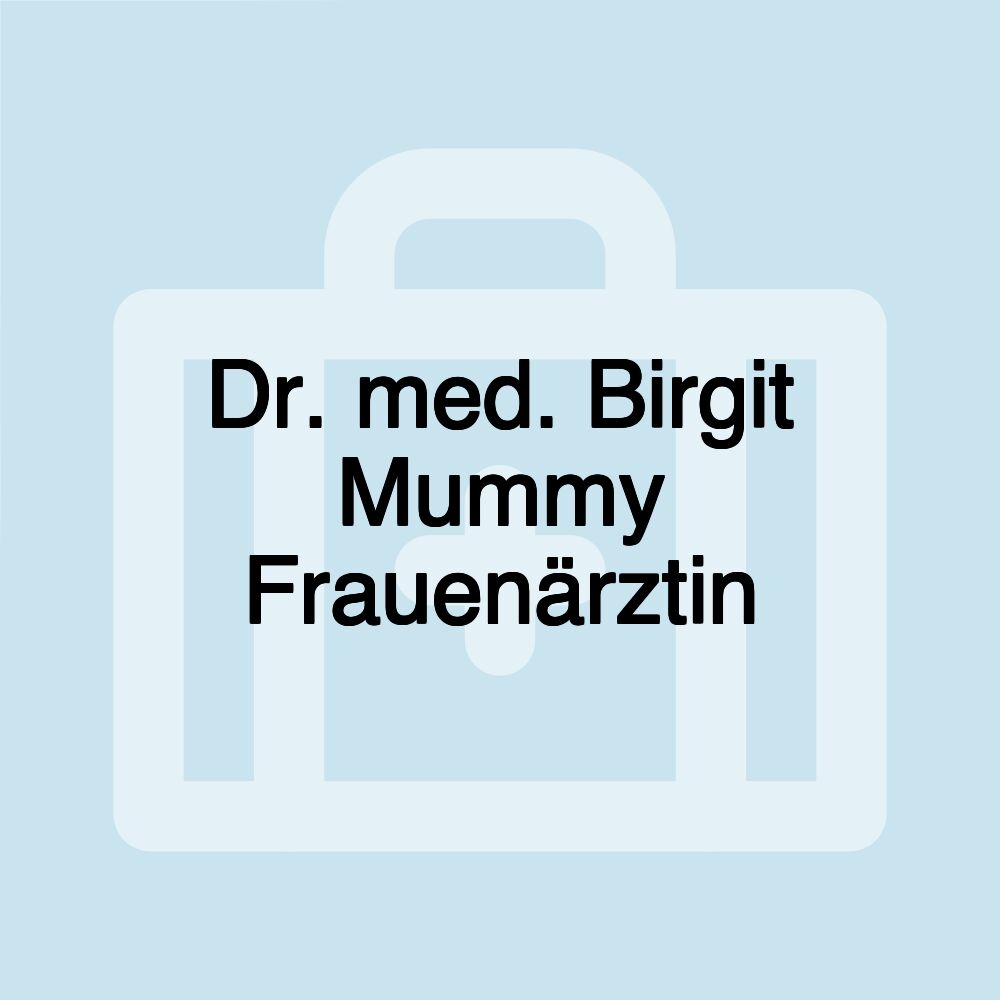 Dr. med. Birgit Mummy Frauenärztin