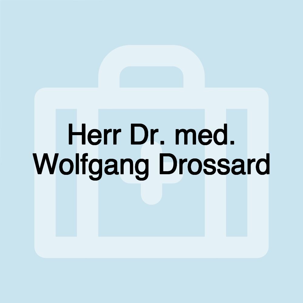 Herr Dr. med. Wolfgang Drossard