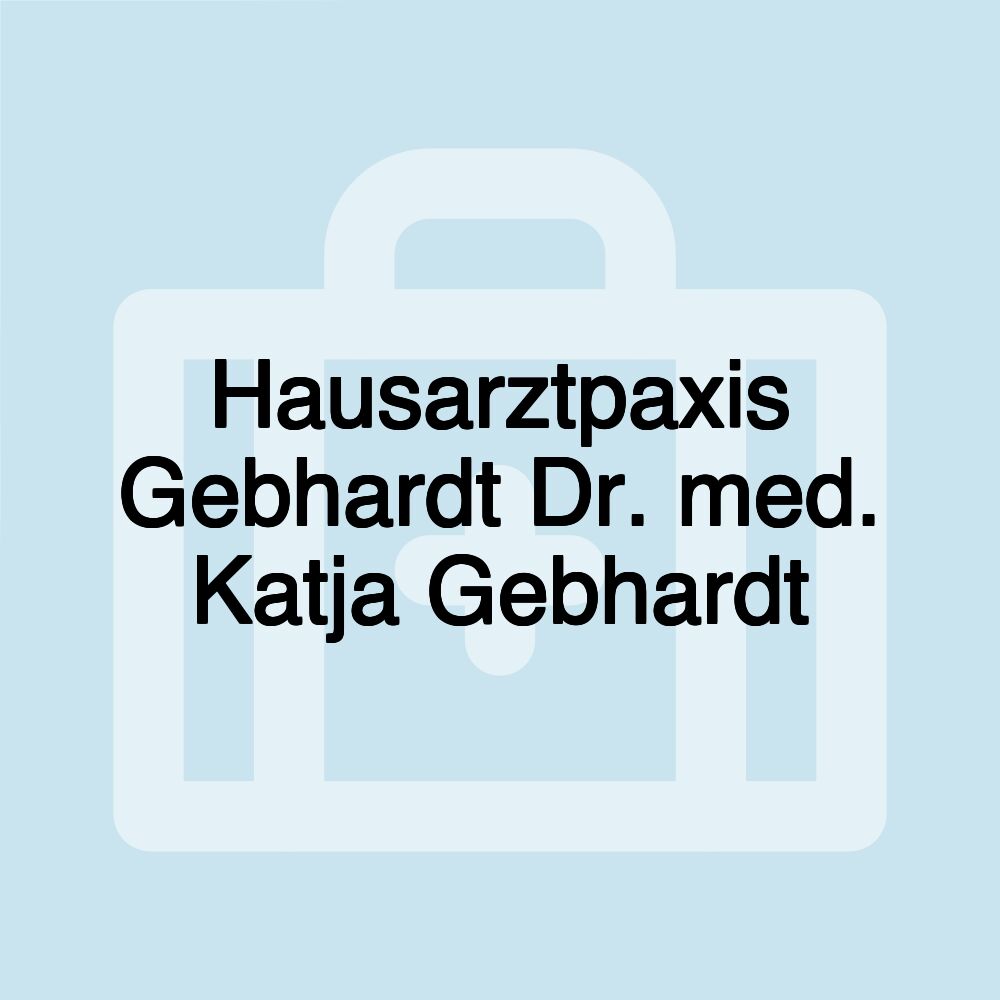 Hausarztpaxis Gebhardt Dr. med. Katja Gebhardt