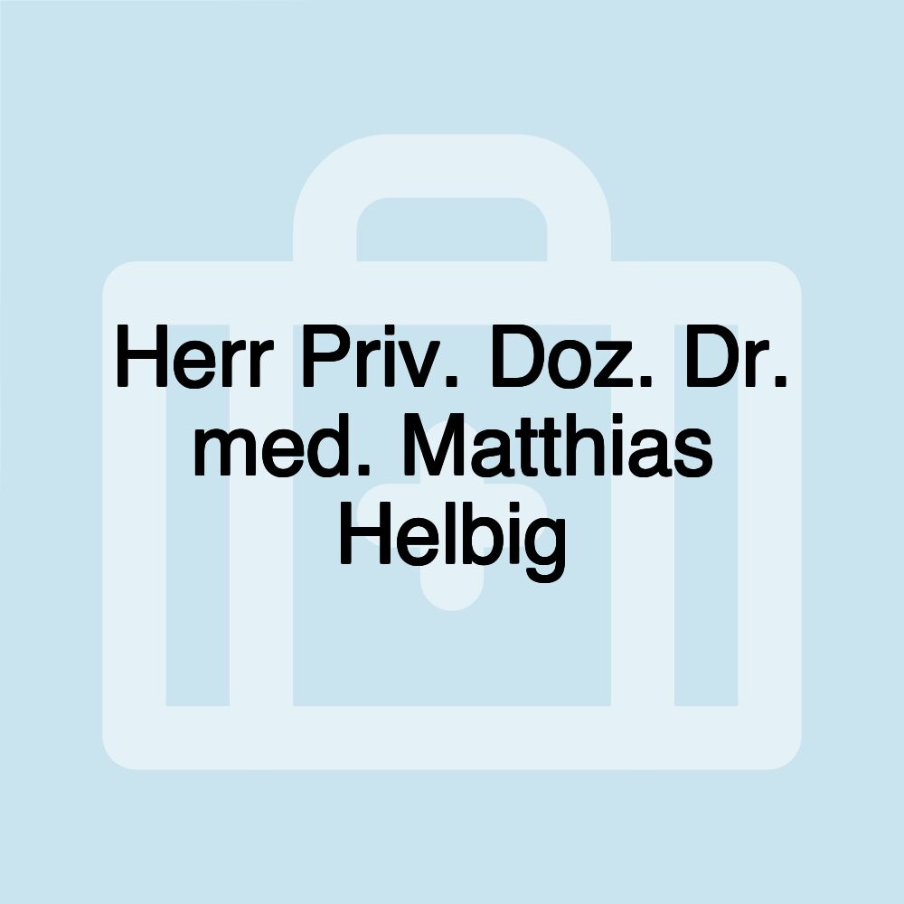 Herr Priv. Doz. Dr. med. Matthias Helbig