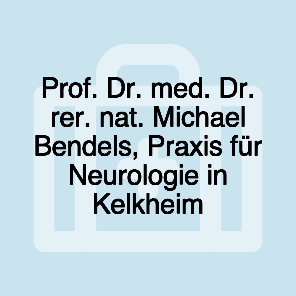 Prof. Dr. med. Dr. rer. nat. Michael Bendels, Praxis für Neurologie in Kelkheim