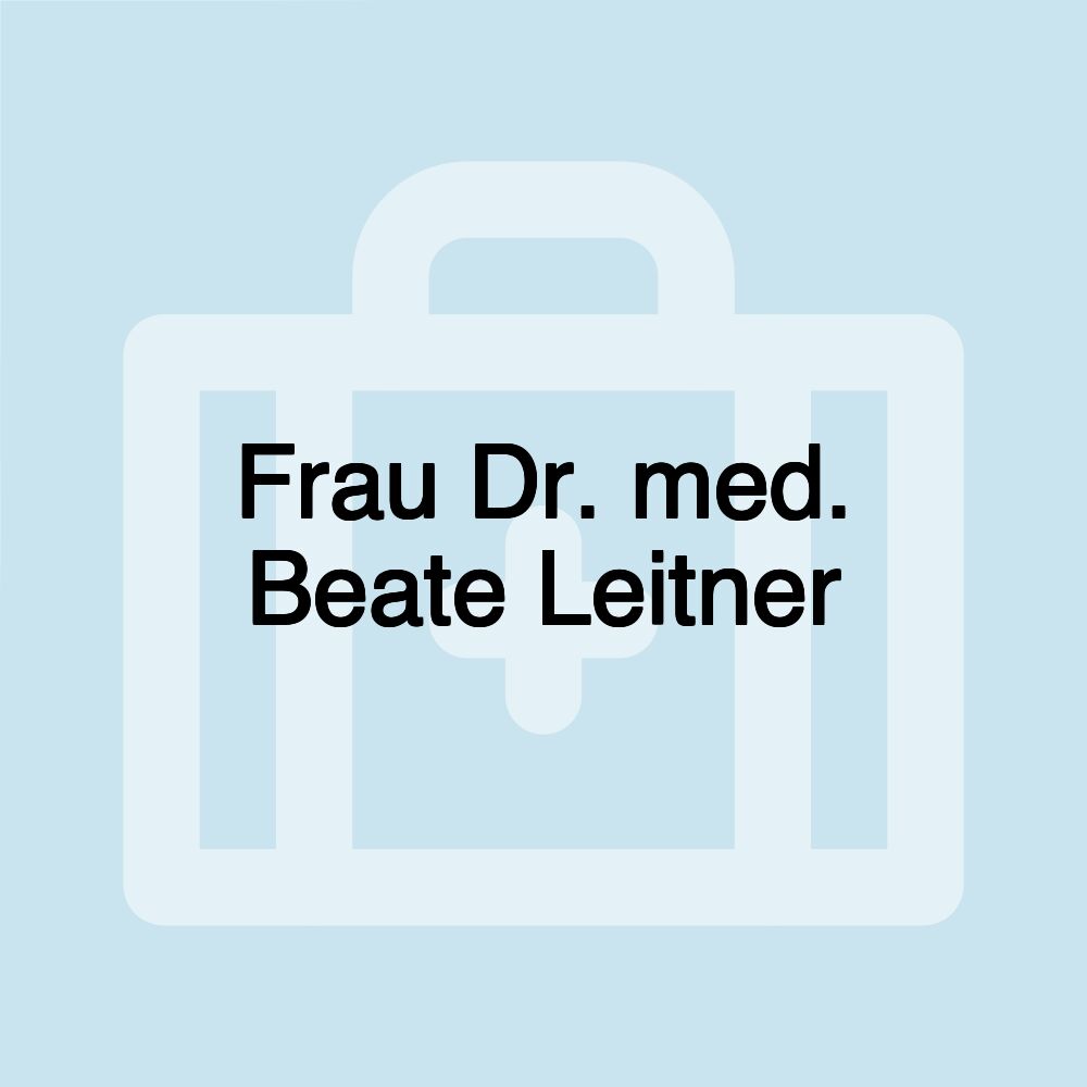 Frau Dr. med. Beate Leitner